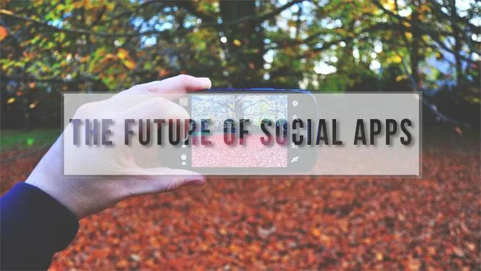 What is the Future of Social Apps?