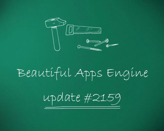Beautiful Apps Engine: Update #2159