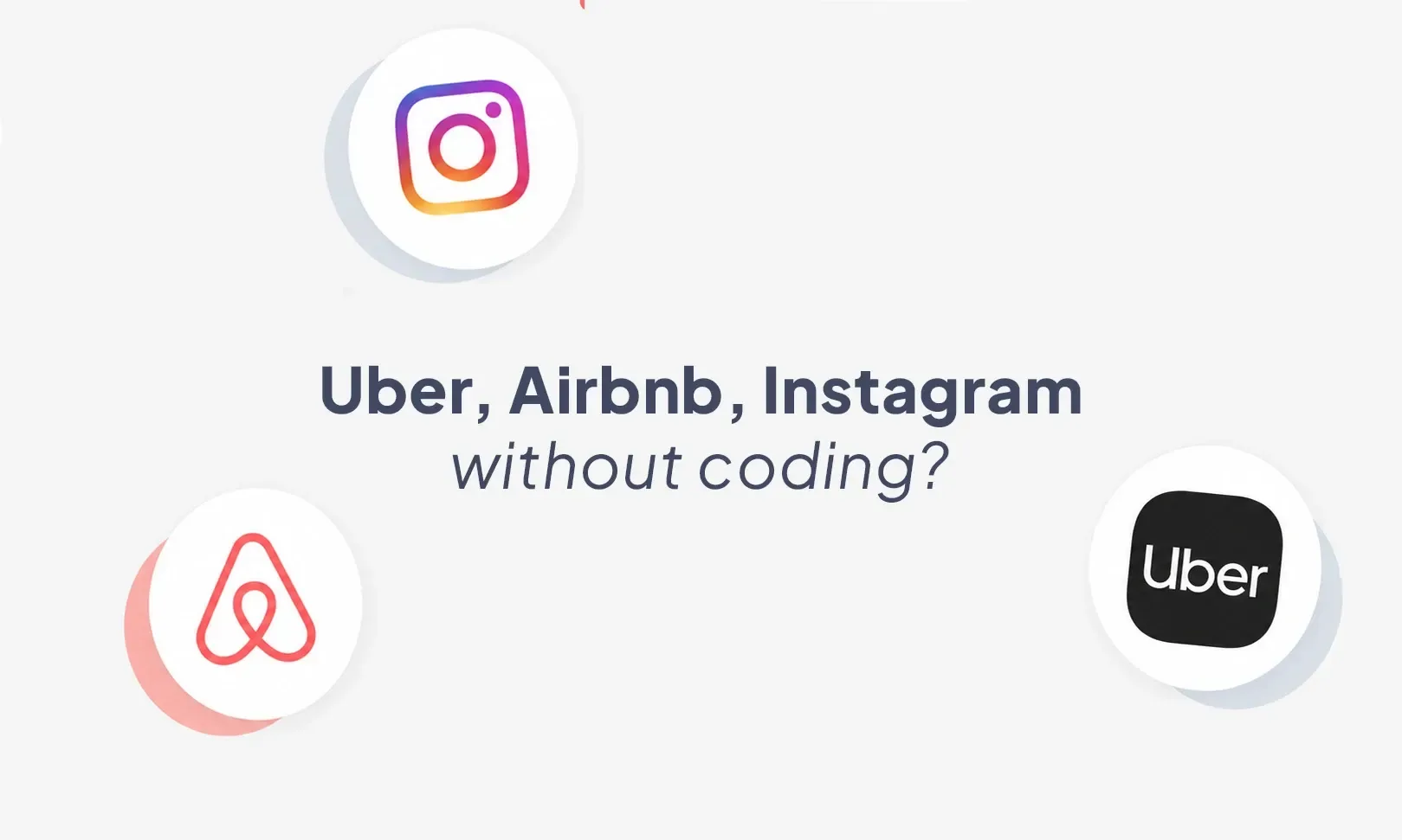 How to build apps like Uber, Airbnb or Instagram without