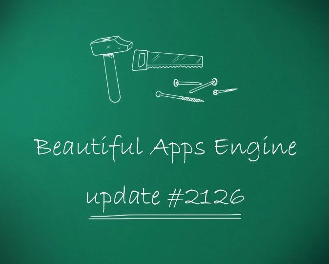 Beautiful Apps Engine: Update #2126